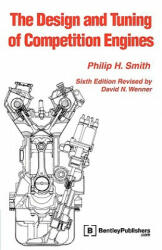 The Design and Tuning of Competition Engines - Philip H. Smith, David N. Wenner (ISBN: 9780837601403)