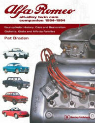 Alfa Romeo All-Alloy Twin CAM Companion, 1954-1994: Four-Cylinder History, Care, and Restoration: Giulietta, Giulia, and Alfetta Families - Pat Braden (ISBN: 9780837602752)