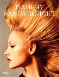 Hair by Sam McKnight - Sam McKnight, Tim Blanks, Tim Blanks (ISBN: 9780847848782)