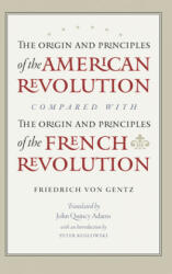 Origin & Principles of the American Revolution Compared with the Origin & Principles of the French Revolution - Friedrich von Gentz (ISBN: 9780865978201)