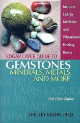 Edgar Cayce Guide to Gemstones, Minerals, Metals, and More - Shelley Kaehr (ISBN: 9780876045039)