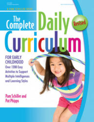 The Complete Daily Curriculum for Early Childhood, Revised: Over 1200 Easy Activities to Support Multiple Intelligences and Learning Styles - Pam Schiller, Pat Phipps, Deb Johnson (ISBN: 9780876593585)