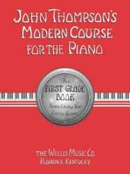 John Thompson's Modern Course for the Piano: The First Grade Book - John Thompson, Katherine Faith, Frederick S. Manning (ISBN: 9780877180050)