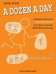 A Dozen a Day, Book Four: Technical Exercises for the Piano to Be Done Each Day Before Practising - Edna Mae Burnam (ISBN: 9780877180289)