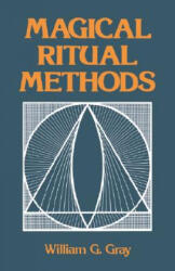 MAGICAL RITUAL METHODS - William G. Gray (ISBN: 9780877284987)