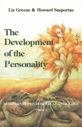 The Development of the Personality: Seminars in Psychological Astrology; V. 1 - Liz Greene, Howard Sasportas (ISBN: 9780877286738)