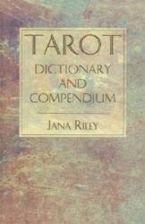 Tarot Dictionary and Compendium - Jana Riley (ISBN: 9780877288213)