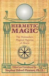 Hermetic Magic - Stephen E. Flowers (ISBN: 9780877288282)