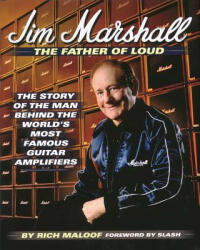 Jim Marshall - The Father of Loud - Rich Maloof, Slash (ISBN: 9780879308032)