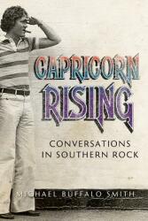 Capricorn Rising: Conversations in Southern Rock (ISBN: 9780881465785)