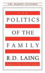 The Politics of the Family - R. D. Laing (ISBN: 9780887845468)