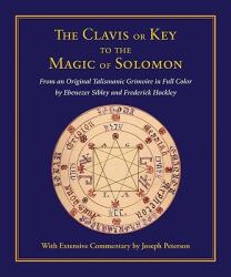 Clavis or Key to the Magic of Solomon: From an Original Talismanic Grimoire in Full Color by Ebenezer Sibley and Frederick Hockley (ISBN: 9780892541591)