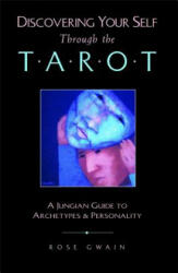 Discovering Your Self Through the Tarot - Rose Gwain (ISBN: 9780892814121)