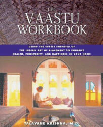 The Vaastu Workbook: Using the Subtle Energies of the Indian Art of Placement to Enhance Health Prosperity and Happiness in Your Home (ISBN: 9780892819409)