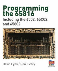 Programming the 65816: Including the 6502, 65c02, and 65802 - David Eyes, Ron Lichty (ISBN: 9780893037895)
