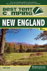 Best Tent Camping: New England: Your Car-Camping Guide to Scenic Beauty the Sounds of Nature and an Escape from Civilization (ISBN: 9780897329644)