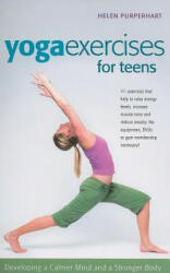 Yoga Exercises for Teens: Developing a Calmer Mind and a Stronger Body - Helen Purperhart, Barbara Van Amelsfort, Amina Marix Evans (ISBN: 9780897935043)