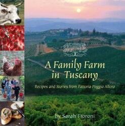 Family Farm in Tuscany - Sarah Fioroni (ISBN: 9780940672833)