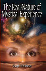 The Real Nature of Mystical Experience - Gopi Krishna (ISBN: 9780941136143)
