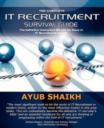 Complete IT Recruitment Survival Guide - Ayub Shaikh (ISBN: 9780955636301)