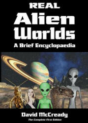 Real Alien Worlds: A Brief Encyclopaedia: Complete First Edition: Breakthrough Research Into Life on Alien Worlds Using Advanced Out of B - David McCready (ISBN: 9780955713811)