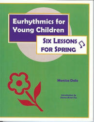 Eurhythmics for Young Children: Six Lessons for Spring (ISBN: 9780970141620)