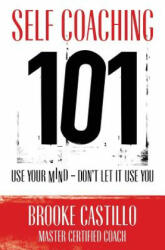 Self Coaching 101 - Brooke Castillo (ISBN: 9780977853991)