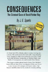 Consequences, the Criminal Case of David Parker Ray - J. E. Sparks (ISBN: 9780978773403)