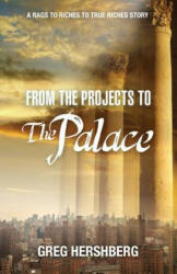 From the Projects to the Palace: A Rags to Riches to True Riches Story (ISBN: 9780979087387)