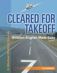 Cleared For Takeoff Aviation English Made Easy: Book 1 - Liz Mariner (ISBN: 9780979506857)