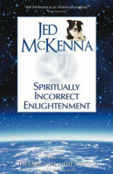 Spiritually Incorrect Enlightenment - Jed McKenna (ISBN: 9780980184853)