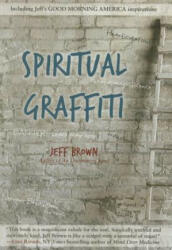 Spiritual Graffiti - Jeff Brown (ISBN: 9780980885996)