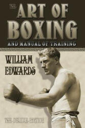 Art of Boxing and Manual of Training - William Edwards (ISBN: 9780981020228)
