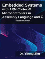 Embedded Systems with Arm Cortex-M Microcontrollers in Assembly Language and C - Yifeng Zhu (ISBN: 9780982692639)