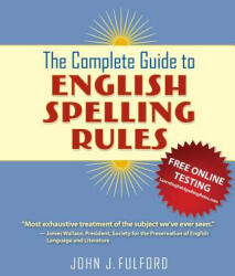 The Complete Guide to English Spelling Rules (ISBN: 9780983187219)