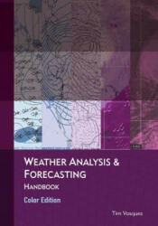 Weather Analysis & Forecasting, Color Edition - Tim Vasquez (ISBN: 9780983253389)