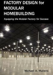 Factory Design for Modular Homebuilding (ISBN: 9780983321200)