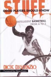 Stuff Good Players Should Know: Intelligent Basketball from A to Z (ISBN: 9780983938026)