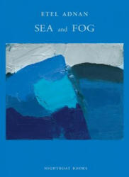Sea and Fog - Etel Adnan (ISBN: 9780984459872)
