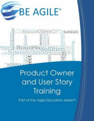Product Owner and User Story Training: Part of the Agile Education Series (ISBN: 9780984876754)