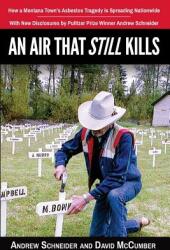 An Air That Still Kills: How a Montana Town's Asbestos Tragedy is Spreading Nationwide (ISBN: 9780985185121)