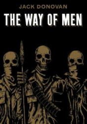 The Way of Men - Jack Donovan (ISBN: 9780985452308)