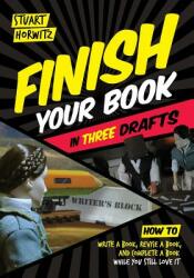 Finish Your Book in Three Drafts: How to Write a Book Revise a Book and Complete a Book While You Still Love It (ISBN: 9780986420429)
