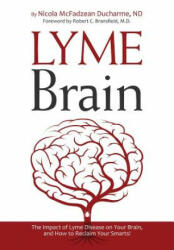 Lyme Brain: The Impact of Lyme Disease on Your Brain and How To Reclaim Your Smarts! (ISBN: 9780988243774)