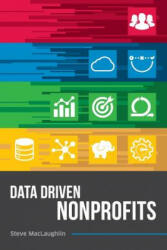 Data Driven Nonprofits - Steve MacLaughlin (ISBN: 9780988850712)