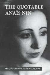 The Quotable Anais Nin: 365 Quotations with Citations (ISBN: 9780988917064)
