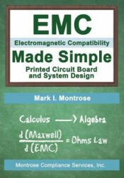 EMC Made Simple - Printed Circuit Board and System Design - Mark I Montrose (ISBN: 9780989103206)