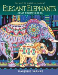 The Art of Marjorie Sarnat: Elegant Elephants Adult Coloring Book - Marjorie Sarnat, Marjorie Sarnat (ISBN: 9780989318983)