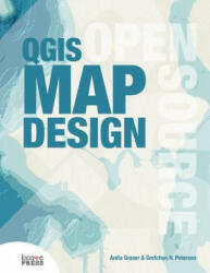 QGIS Map Design - Anita Graser, Gretchen N Peterson (ISBN: 9780989421751)