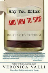 Why You Drink and How to Stop - Veronica Valli (ISBN: 9780989641401)